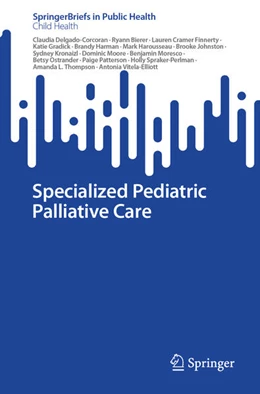 Abbildung von Delgado-Corcoran / Bierer | Specialized Pediatric Palliative Care | 1. Auflage | 2024 | beck-shop.de