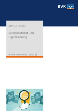 Abbildung von Achtelik / Bundesverband der Deutschen Volksbanken und Raiffeisenbanken e.V. (BVR) | Bankenaufsicht und Digitalisierung | 2. Auflage | 2024 | 55 | beck-shop.de