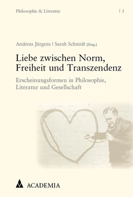 Abbildung von Jürgens / Schmidt | Liebe zwischen Norm, Freiheit und Transzendenz | 1. Auflage | 2024 | beck-shop.de