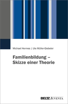 Abbildung von Hermes / Müller-Giebeler | Familienbildung – Skizze einer Theorie | 1. Auflage | 2026 | beck-shop.de