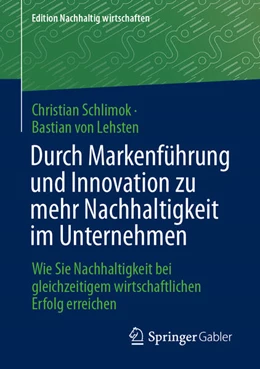 Abbildung von Schlimok / Lehsten | Durch Markenführung und Innovation zu mehr Nachhaltigkeit im Unternehmen | 1. Auflage | 2024 | beck-shop.de