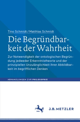 Abbildung von Schmidt | Die Begründbarkeit der Wahrheit | 1. Auflage | 2024 | beck-shop.de