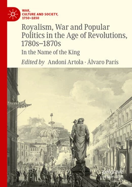 Abbildung von Artola / París | Royalism, War and Popular Politics in the Age of Revolutions, 1780s-1870s | 1. Auflage | 2024 | beck-shop.de