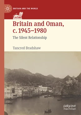 Abbildung von Bradshaw | Britain and Oman, c. 1945–1980 | 1. Auflage | 2025 | beck-shop.de