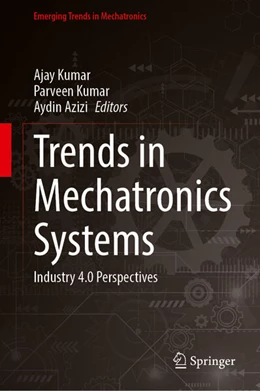 Abbildung von Kumar / Azizi | Trends in Mechatronics Systems | 1. Auflage | 2024 | beck-shop.de
