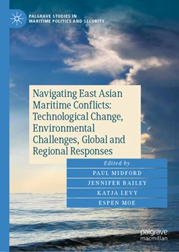 Abbildung von Midford / Bailey | Navigating East Asian Maritime Conflicts: Technological Change, Environmental Challenges, Global and Regional Responses | 1. Auflage | 2024 | beck-shop.de