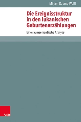 Abbildung von Daume-Wolff | Die Ereignisstruktur in den lukanischen Geburtenerzählungen | 1. Auflage | 2025 | beck-shop.de