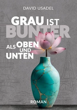 Abbildung von Usadel | Grau ist bunter als oben und unten | 2. Auflage | 2026 | beck-shop.de