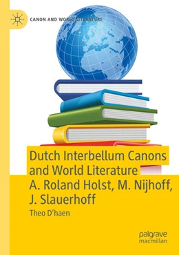 Abbildung von D’haen | Dutch Interbellum Canons and World Literature A. Roland Holst, M. Nijhoff, J. Slauerhoff | 1. Auflage | 2024 | beck-shop.de