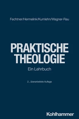 Abbildung von Fechtner / Wagner-Rau | Praktische Theologie | 2. Auflage | 2024 | beck-shop.de