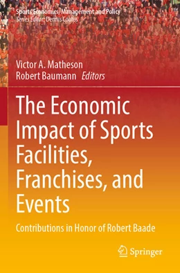 Abbildung von Matheson / Baumann | The Economic Impact of Sports Facilities, Franchises, and Events | 1. Auflage | 2024 | beck-shop.de