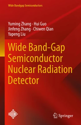 Abbildung von Zhang / Guo | Wide Band-Gap Semiconductor Nuclear Radiation Detector | 1. Auflage | 2025 | beck-shop.de