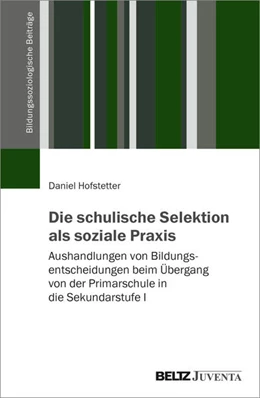 Abbildung von Hofstetter | Die schulische Selektion als soziale Praxis | 2. Auflage | 2026 | beck-shop.de