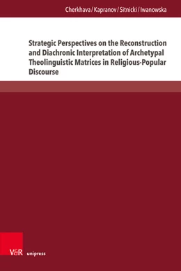 Abbildung von Cherkhava / Kapranov | Strategic Perspectives on the Reconstruction and Diachronic Interpretation of Archetypal Theolinguistic Matrices in Religious-Popular Discourse | 1. Auflage | 2025 | beck-shop.de