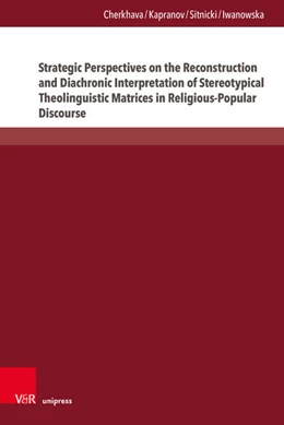 Abbildung von Cherkhava / Kapranov | Strategic Perspectives on the Reconstruction and Diachronic Interpretation of Stereotypical Theolinguistic Matrices in Religious-Popular Discourse | 1. Auflage | 2025 | beck-shop.de