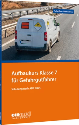 Abbildung von Scheffler | Aufbaukurs Klasse 7 für Gefahrgutfahrer | 1. Auflage | 2025 | beck-shop.de