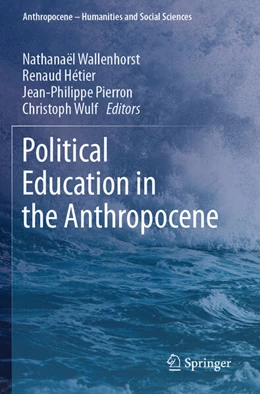 Abbildung von Wallenhorst / Hétier | Political Education in the Anthropocene | 1. Auflage | 2024 | beck-shop.de