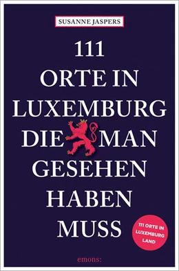 Abbildung von Jaspers | 111 Orte in Luxemburg, die man gesehen haben muss | 1. Auflage | 2025 | beck-shop.de