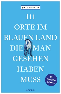 Abbildung von Reiss | 111 Orte im Blauen Land, die man gesehen haben muss | 1. Auflage | 2025 | beck-shop.de