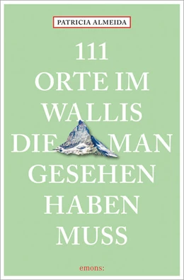 Abbildung von Almeida | 111 Orte im Wallis, die man gesehen haben muss | 1. Auflage | 2025 | beck-shop.de