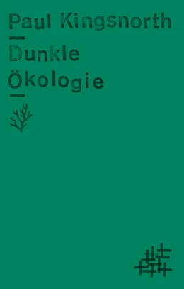 Abbildung von Kingsnorth / Schalansky | Dunkle Ökologie | 1. Auflage | 2025 | beck-shop.de