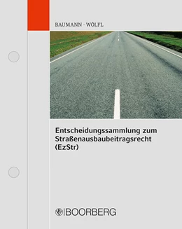 Abbildung von Baumann / Wölfl | Entscheidungssammlung zum Straßenausbaubeitragsrecht (EzStr) | 1. Auflage | 2018 | beck-shop.de