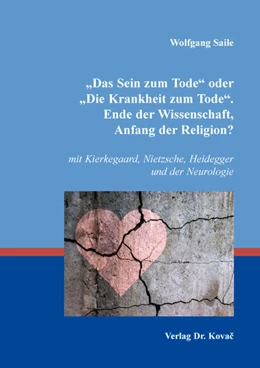 Abbildung von Saile | „Das Sein zum Tode“ oder „Die Krankheit zum Tode“. Ende der Wissenschaft, Anfang der Religion? | 1. Auflage | 2025 | 205 | beck-shop.de