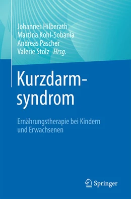 Abbildung von Hilberath / Kohl-Sobania | Kurzdarmsyndrom - Ernährungstherapie bei Kindern und Erwachsenen | 1. Auflage | 2025 | beck-shop.de