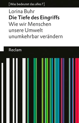 Abbildung von Buhr | Die Tiefe des Eingriffs. Wie wir Menschen unsere Umwelt unumkehrbar verändern | 1. Auflage | 2025 | beck-shop.de