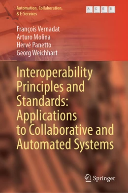 Abbildung von Vernadat / Molina | Interoperability Principles and Standards: Applications to Collaborative and Automated Systems | 1. Auflage | 2025 | beck-shop.de