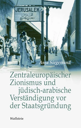 Abbildung von Siegemund | Zentraleuropäischer Zionismus und jüdisch-arabische Verständigung vor der Staatsgründung Israels | 1. Auflage | 2025 | beck-shop.de