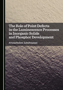 Abbildung von Lakshmanan | The Role of Point Defects in the Luminescence Processes in Inorganic Solids and Phosphor Development | 1. Auflage | 2025 | beck-shop.de