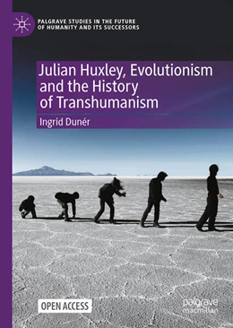 Abbildung von Dunér | Julian Huxley, Evolutionism and the History of Transhumanism | 1. Auflage | 2025 | beck-shop.de