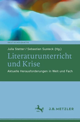 Abbildung von Stetter / Susteck | Literaturunterricht und Krise | 1. Auflage | 2025 | beck-shop.de