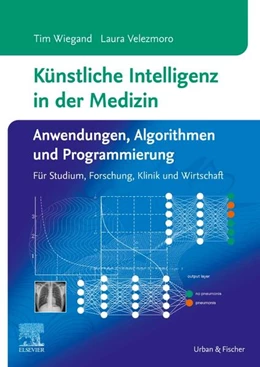 Abbildung von Wiegand / Velezmoro | Künstliche Intelligenz in der Medizin: Anwendungen, Algorithmen und Programmierung | 1. Auflage | 2025 | beck-shop.de