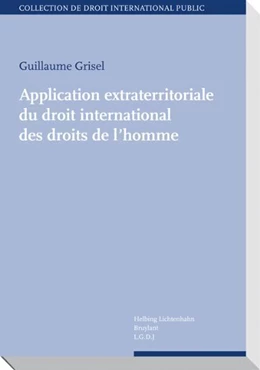 Abbildung von Grisel | Application extraterritoriale du droit international des droits de l'homme | 1. Auflage | 2010 | beck-shop.de