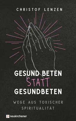Abbildung von Lenzen | Gesund beten statt gesundbeten | 1. Auflage | 2025 | beck-shop.de