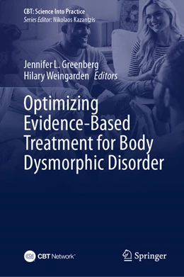 Abbildung von Greenberg / Weingarden | Optimizing Evidence-Based Treatment for Body Dysmorphic Disorder | 1. Auflage | 2024 | beck-shop.de