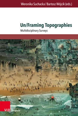 Abbildung von Suchacka / Wójcik | Un/Framing Topographies | 1. Auflage | 2025 | beck-shop.de