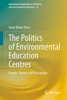 Abbildung von Ross | The Politics of Environmental Education Centres | 1. Auflage | 2025 | beck-shop.de