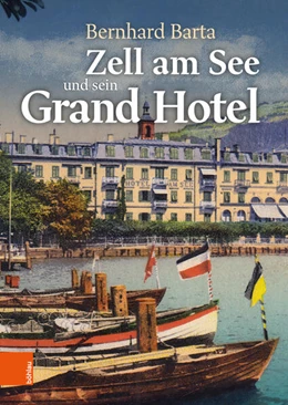 Abbildung von Barta | Zell am See und sein Grand Hotel | 1. Auflage | 2026 | beck-shop.de