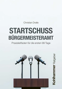 Abbildung von Dralle | Startschuss Bürgermeisteramt | 1. Auflage | 2025 | beck-shop.de