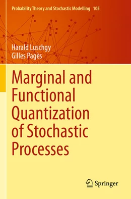 Abbildung von Luschgy / Pagès | Marginal and Functional Quantization of Stochastic Processes | 1. Auflage | 2024 | beck-shop.de