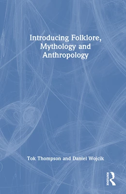 Abbildung von Wojcik / Thompson | Exploring Anthropology through Folklore and Mythology | 1. Auflage | 2025 | beck-shop.de