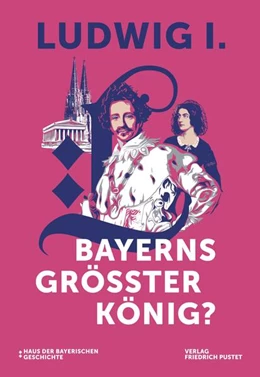 Abbildung von Haus der Bayerischen Geschichte | Ludwig I. - Bayerns größter König? | 1. Auflage | 2025 | beck-shop.de