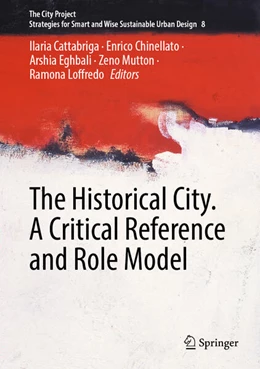 Abbildung von Cattabriga / Chinellato | The Historical City. A Critical Reference and Role Model | 1. Auflage | 2024 | beck-shop.de