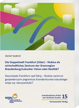 Abbildung von Sadecki | Die Doppelstadt Frankfurt (Oder) - Slubice als wirtschaftliches Zentrum der Grenzregion Brandenburg/Lubuskie: Vision oder Realität? | 1. Auflage | 2025 | beck-shop.de