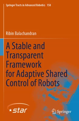 Abbildung von Balachandran | A Stable and Transparent Framework for Adaptive Shared Control of Robots | 1. Auflage | 2025 | beck-shop.de