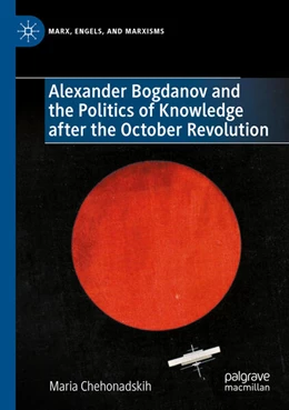 Abbildung von Chehonadskih | Alexander Bogdanov and the Politics of Knowledge after the October Revolution | 1. Auflage | 2025 | beck-shop.de