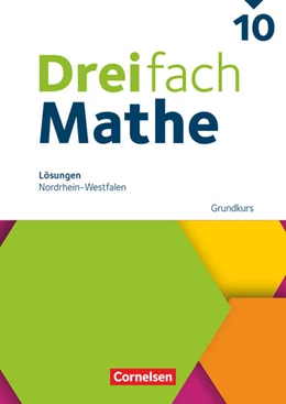 Abbildung von Dreifach Mathe 10. Schuljahr - Grundkurs - Nordrhein-Westfalen - Ausgabe 2022 - Lösungen zum Schulbuch | 1. Auflage | 2025 | beck-shop.de